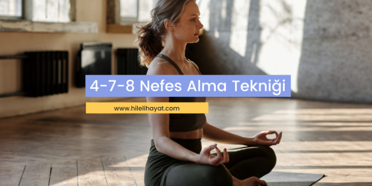Anksiyete İçin 4-7-8 Nefes Tekniği Nasıl Kullanılır? 1 4-7-8 Nefes Tekniği